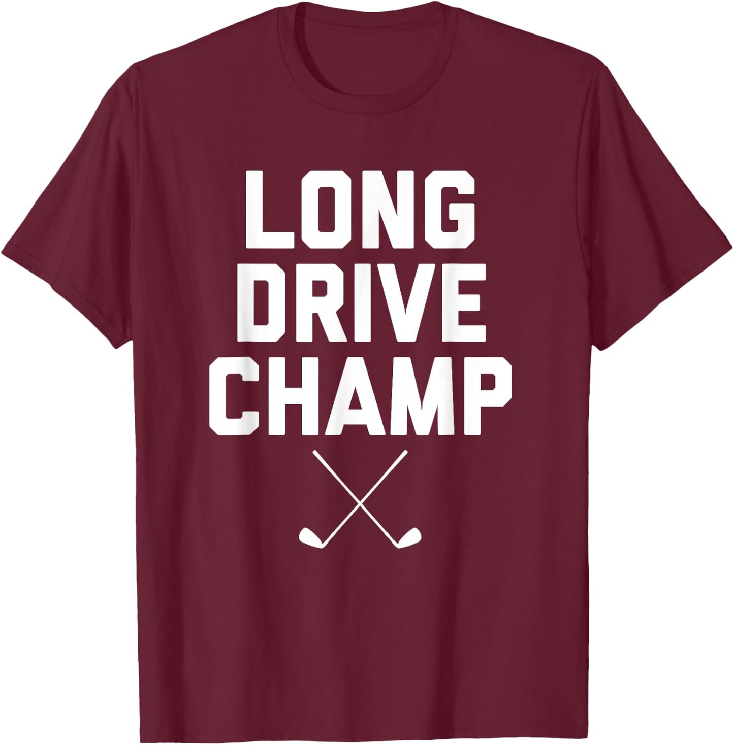 Long Drive Champ T-Shirt - T-Shirt | Maroon