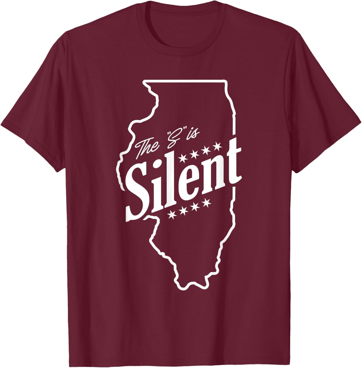 Illinois - The "S" is Silent T-Shirt - T-Shirt | Maroon