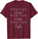 POSITIVE MIND VIBES LIFE Inspiring Quote Affirmation Message T-Shirt - T-Shirt | Maroon