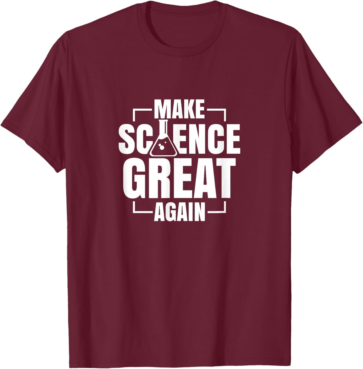 Make Science Great Again Sciences Scientist Teacher Lover T-Shirt - T-Shirt | Maroon