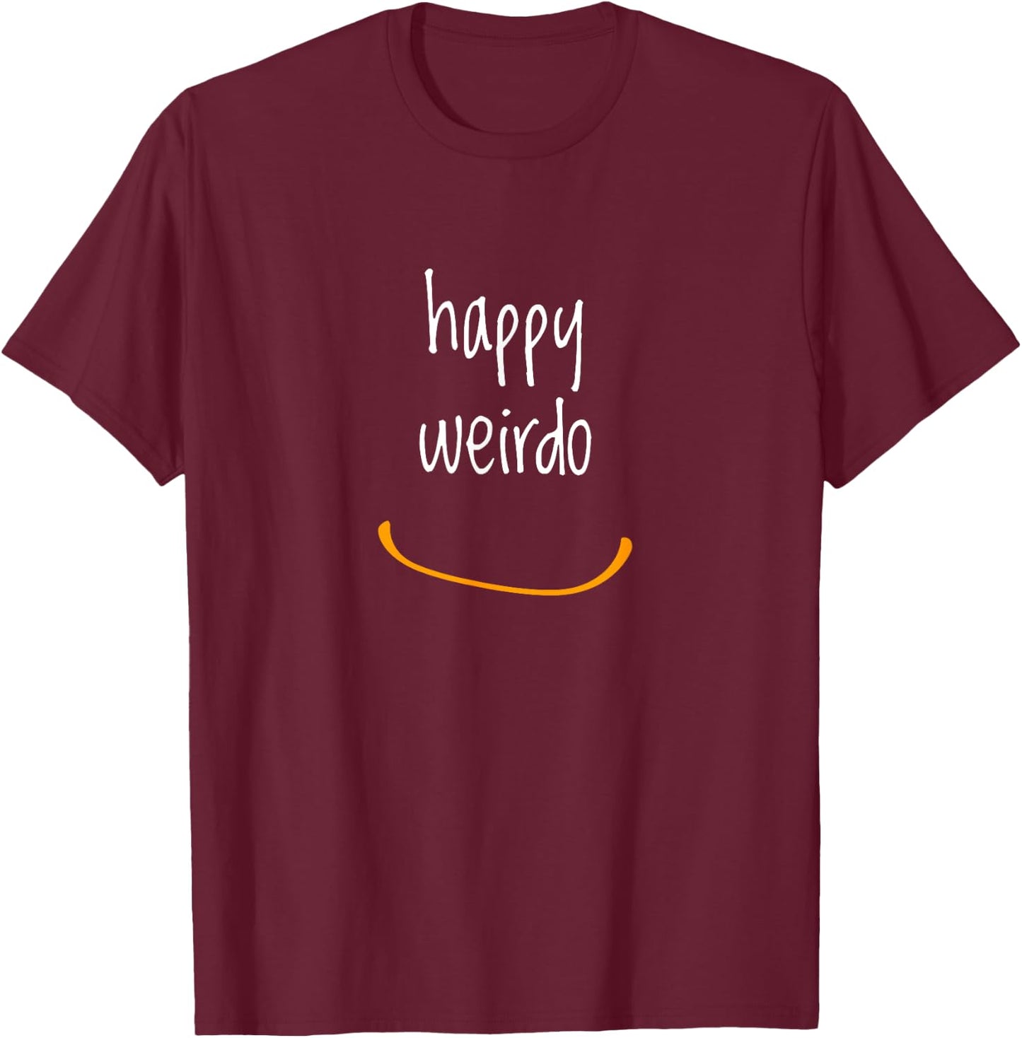 Funny Happy Weirdo With A Big Smile Humor T-Shirt - T-Shirt | Maroon