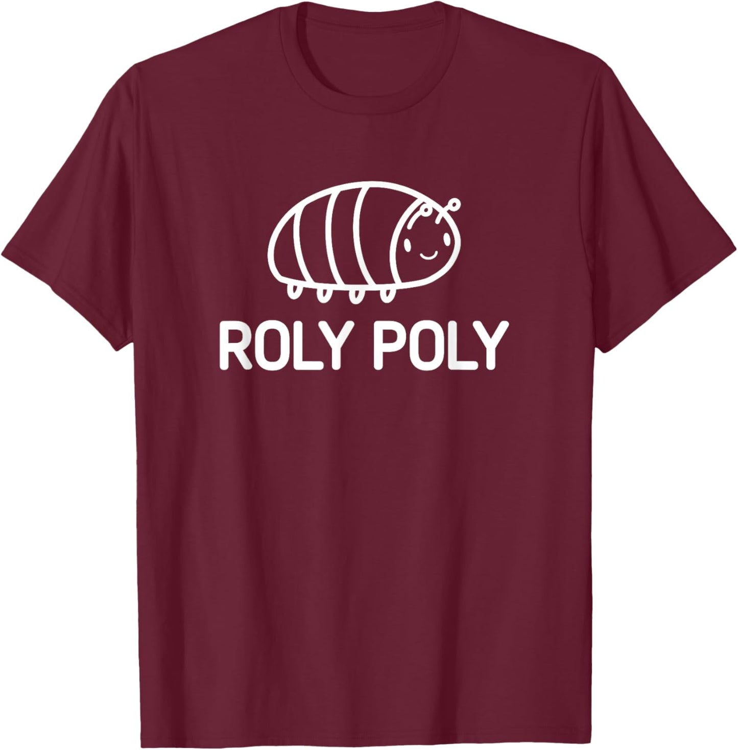Roly Poly, Bugs, Insects, Funny, Jokes, Sarcastic T-Shirt - T-Shirt | Maroon