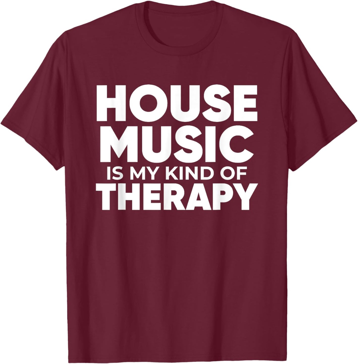 House Music Therapy - EDM DJ Quote Househead T-Shirt - T-Shirt | Maroon