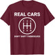 Auto Engine Garage Driver Real Cars don't shift themselves T-Shirt - T-Shirt | Maroon