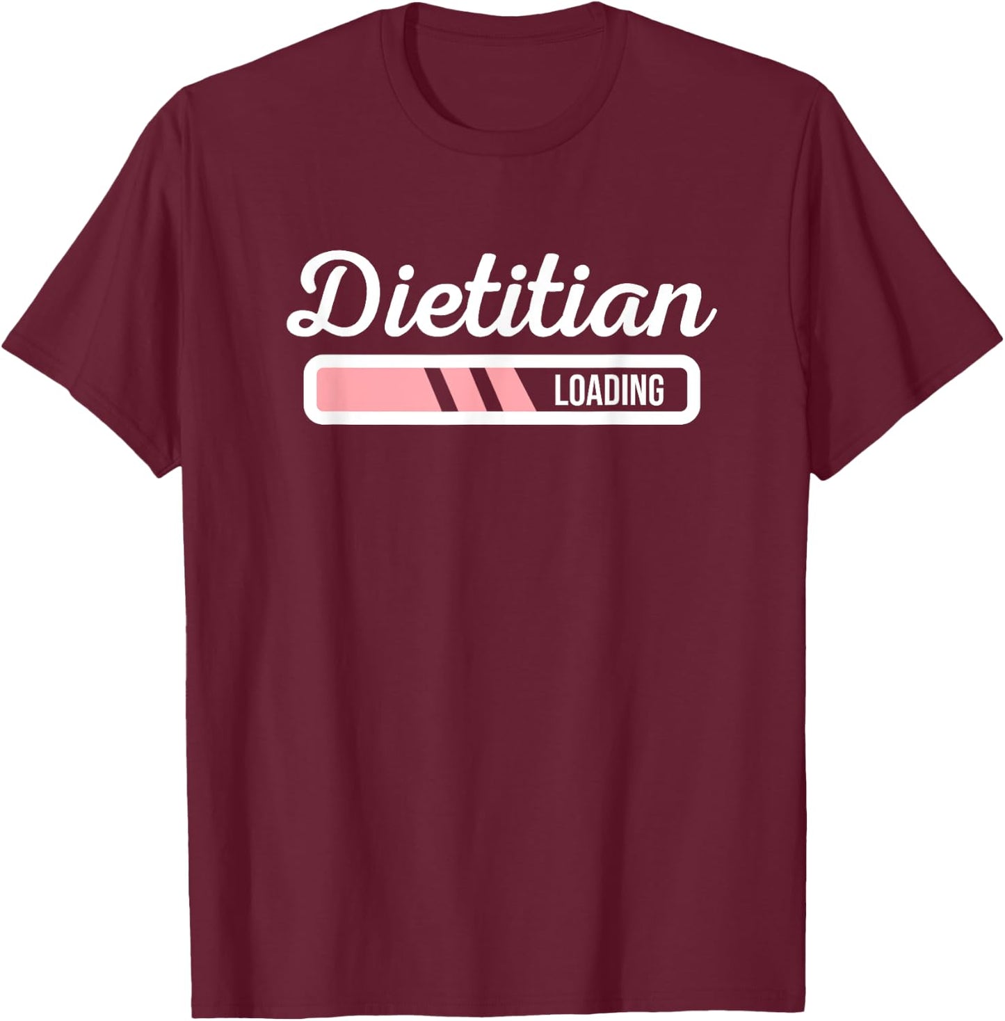 Dietitian Loading - Funny Dietician Future Dietitian Outfit T-Shirt - T-Shirt | Maroon