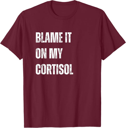 Cortisol level, Adrenal Insufficiency, Stressed Out T-Shirt - T-Shirt | Maroon