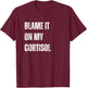 Cortisol level, Adrenal Insufficiency, Stressed Out T-Shirt - T-Shirt | Maroon