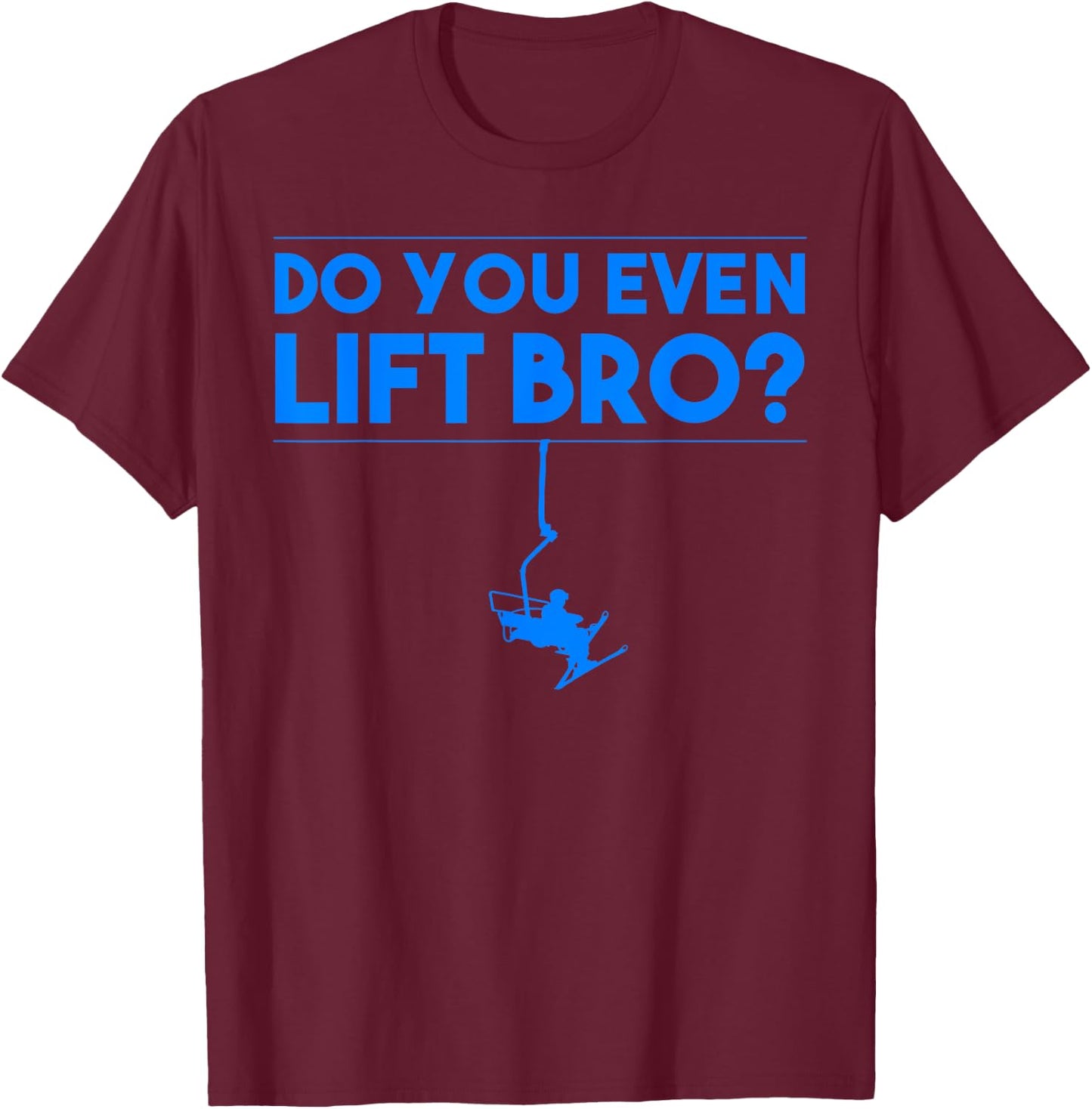 Funny Do You Even Lift Bro Gift | Cute Skiing Lover Men Boys T-Shirt - T-Shirt | Maroon