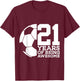21 Years of Being Awesome Soccer 21st Birthday T-Shirt - T-Shirt | Maroon