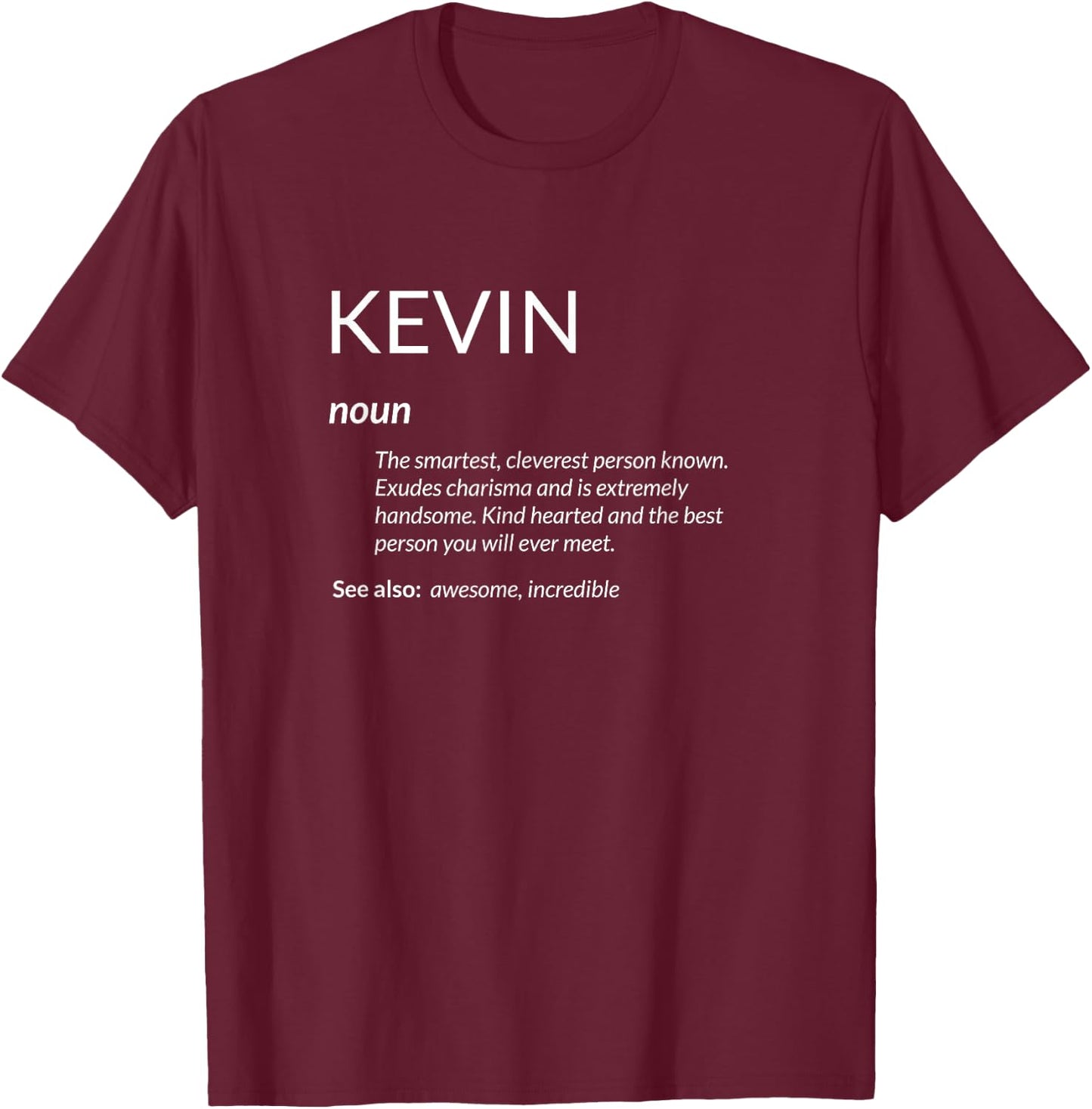 Kevin Is The Best Funny Name Definition Kevin T-Shirt - T-Shirt | Maroon