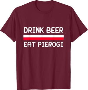 Drink Beer Eat Pierogi Poland Flag Polish Culture Gift T-Shirt - T-Shirt | Maroon