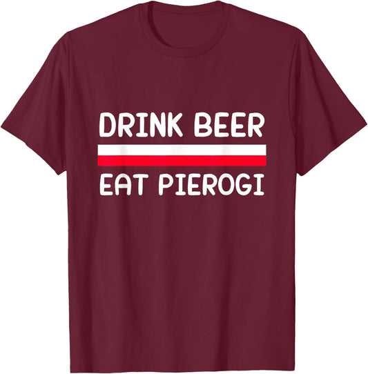 Drink Beer Eat Pierogi Poland Flag Polish Culture Gift T-Shirt - T-Shirt | Maroon