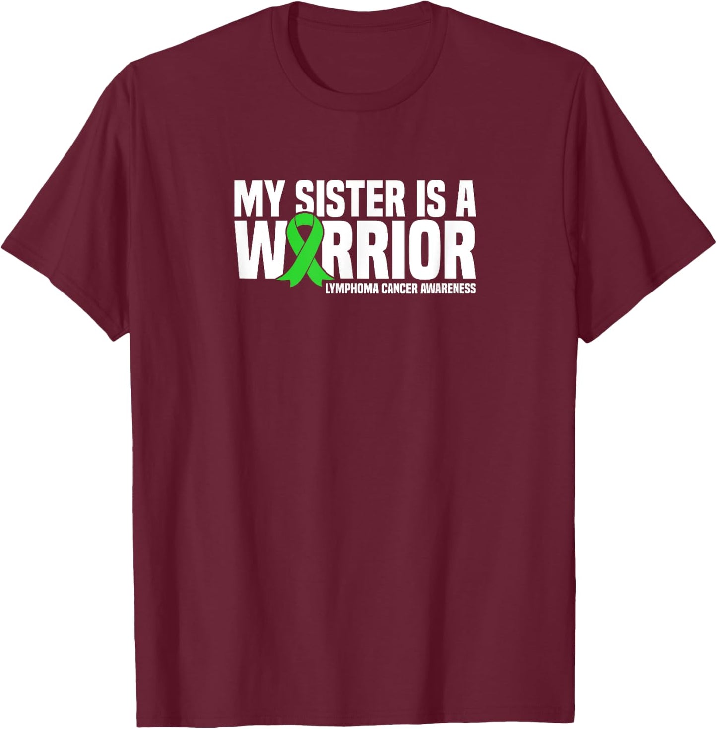 My Sister is a Warrior Lymphoma Cancer Awareness T-Shirt - T-Shirt | Maroon