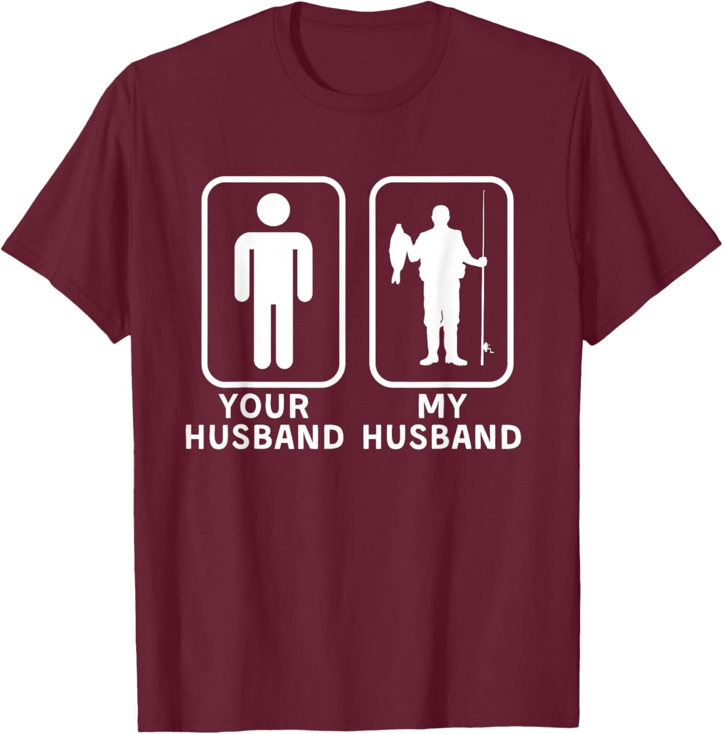 Your Husband, My Husband is Cooler - Fishing Husband T-Shirt - T-Shirt | Maroon