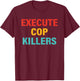 Execute Cop Killers Retro Vintage T-Shirt - T-Shirt | Maroon
