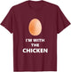 Fun I'm With The Chicken Egg Halloween Costume T-Shirt - T-Shirt | Maroon