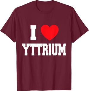 I Love Yttrium T-Shirt - T-Shirt | Maroon