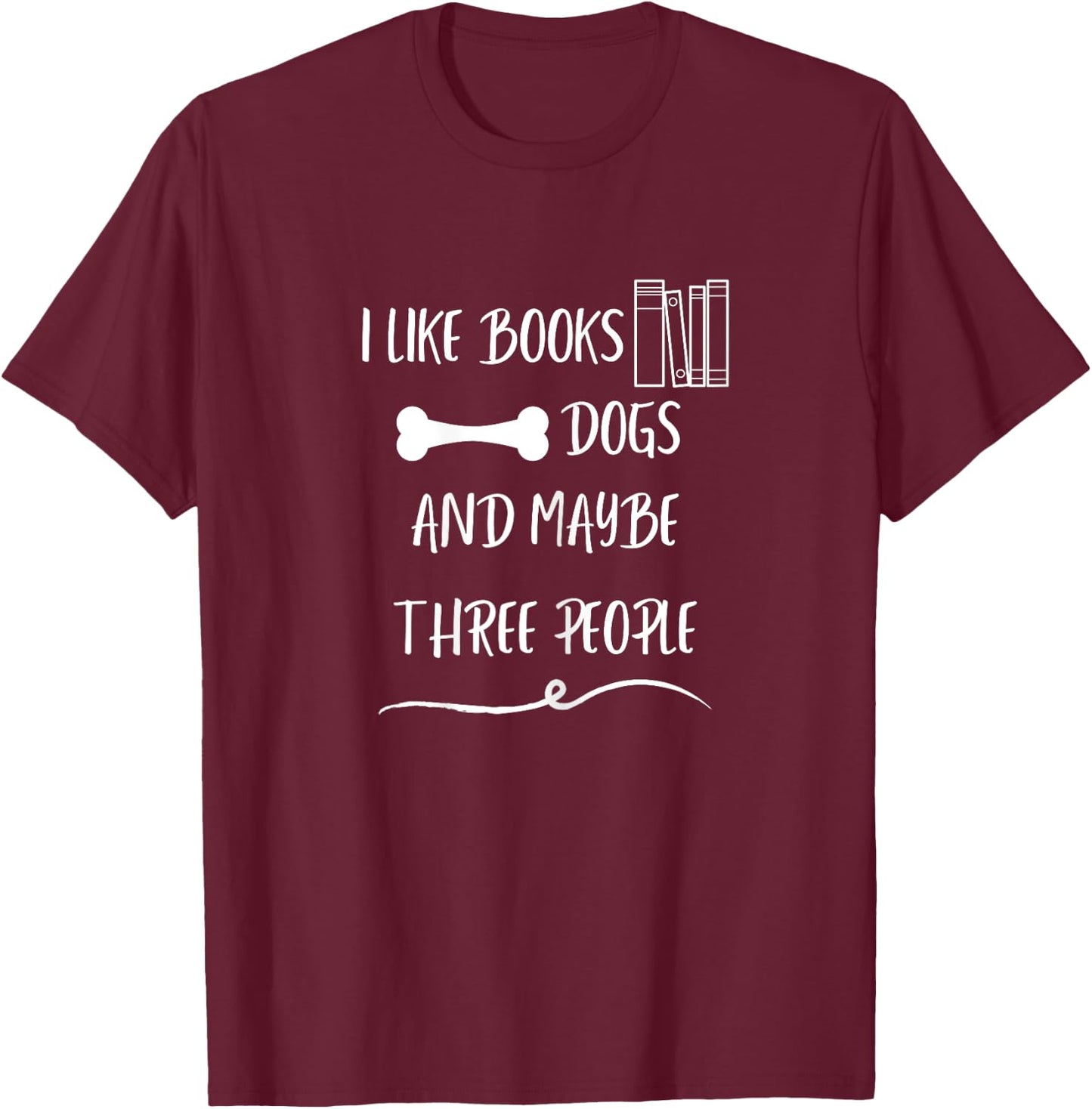 I like books dogs and maybe three people funny pet love T-Shirt - T-Shirt | Maroon