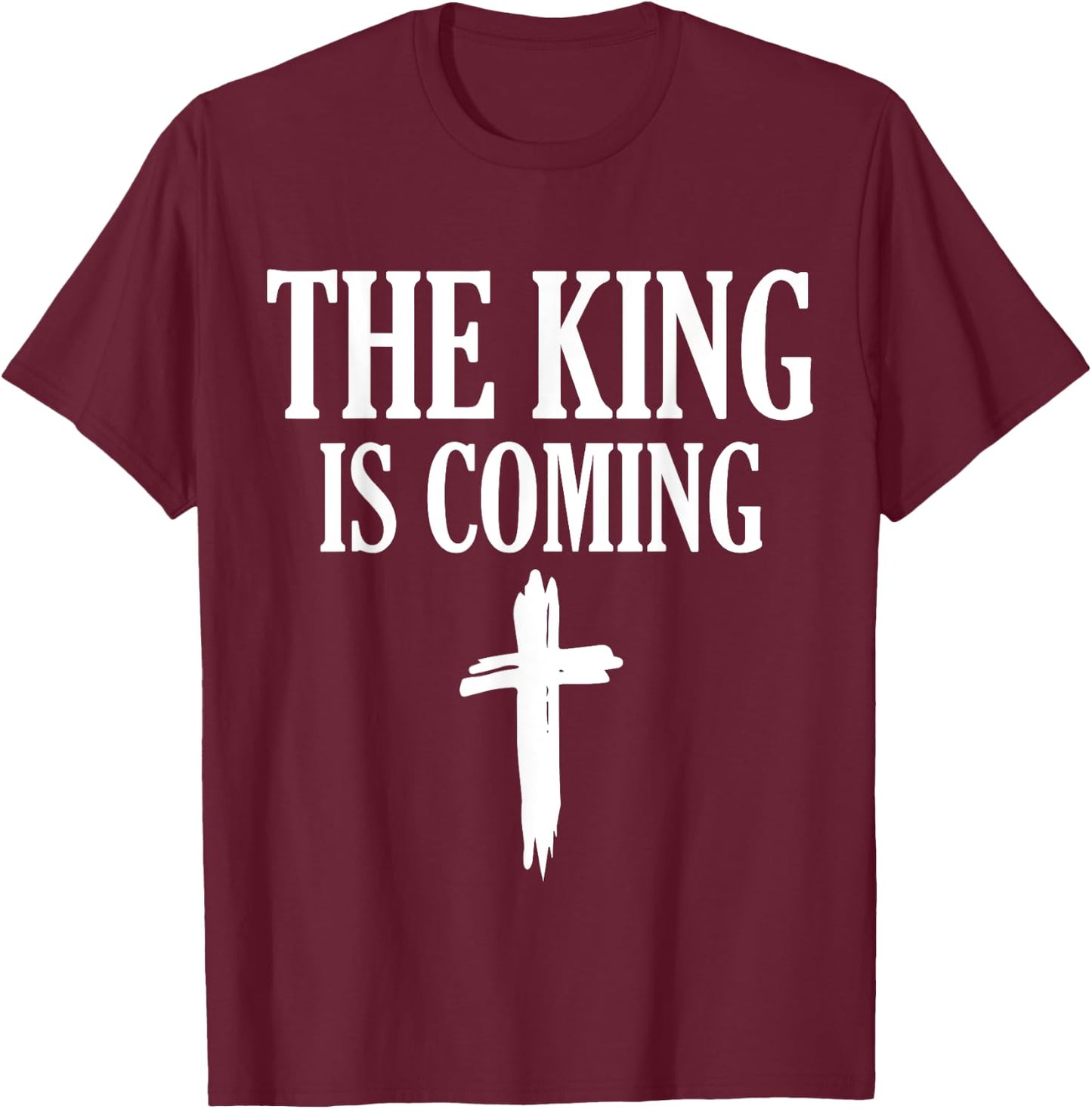 The King Is Coming - Faith in Jesus T-Shirt - T-Shirt | Maroon