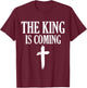 The King Is Coming - Faith in Jesus T-Shirt - T-Shirt | Maroon