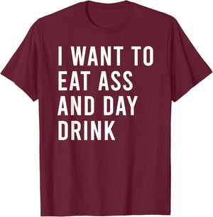 I Want To Eat As And Day Drink Funny Butt Toys T-Shirt - T-Shirt | Maroon