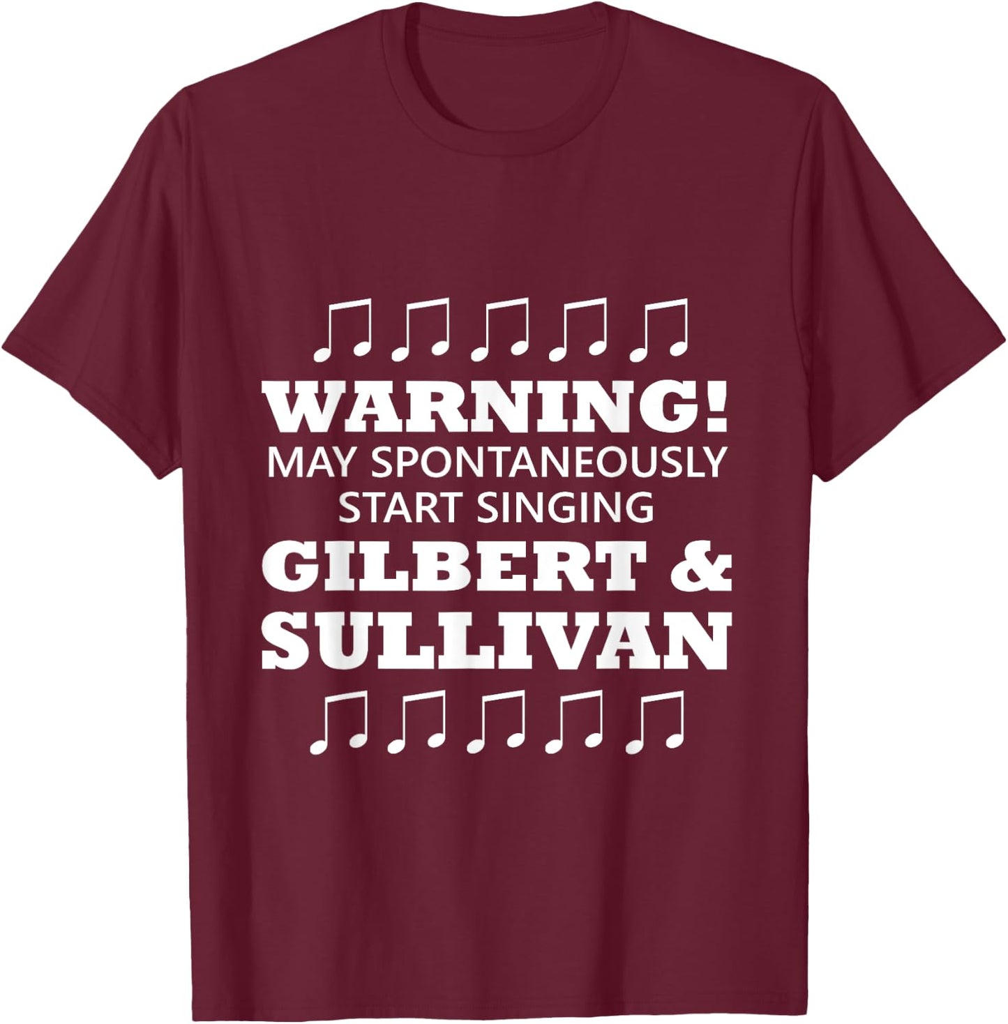 Warning May Spontaneously Start Singing Gilbert And Sullivan T-Shirt - T-Shirt | Maroon