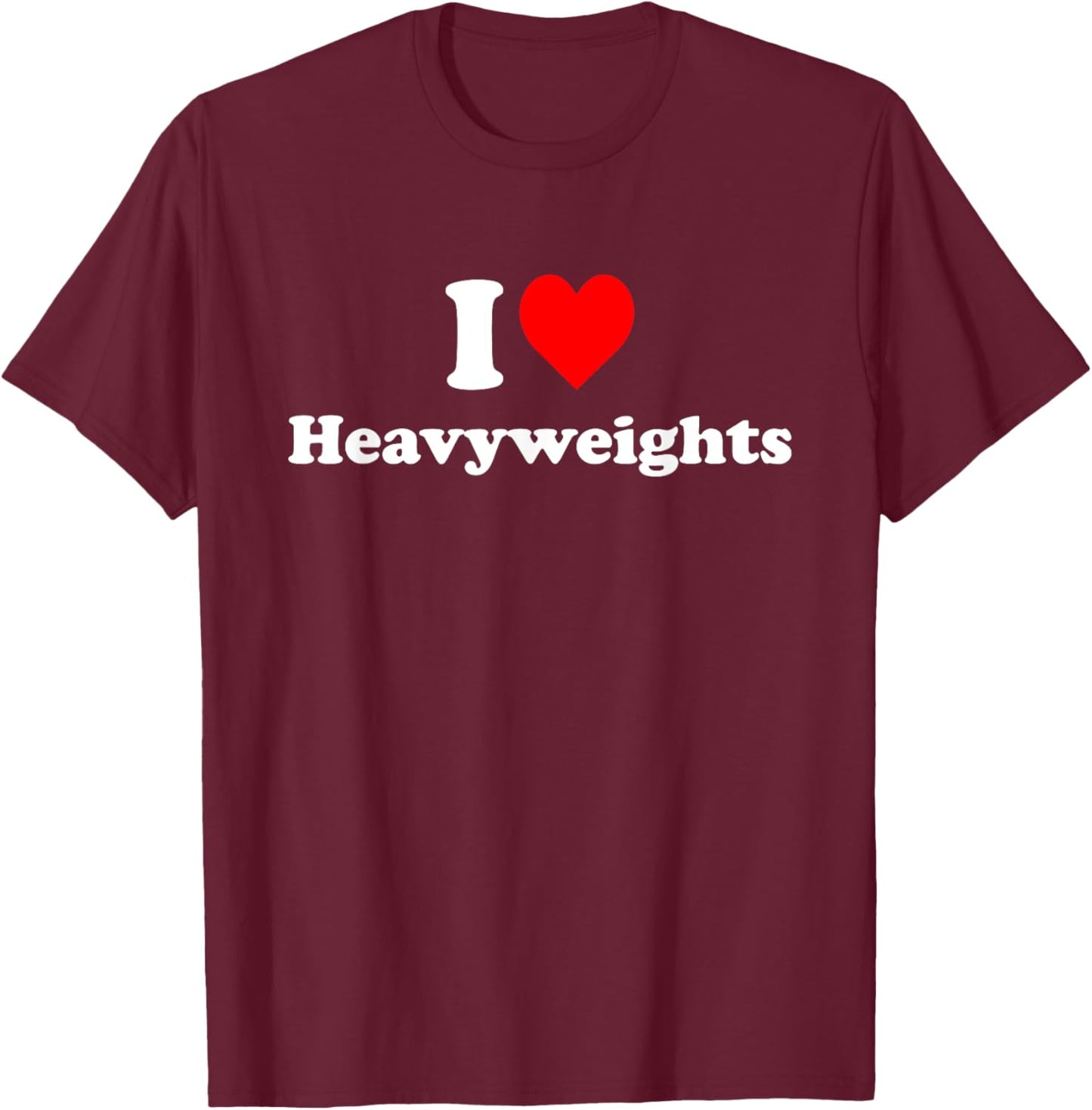 I Love Heavyweights T-Shirt - T-Shirt | Maroon