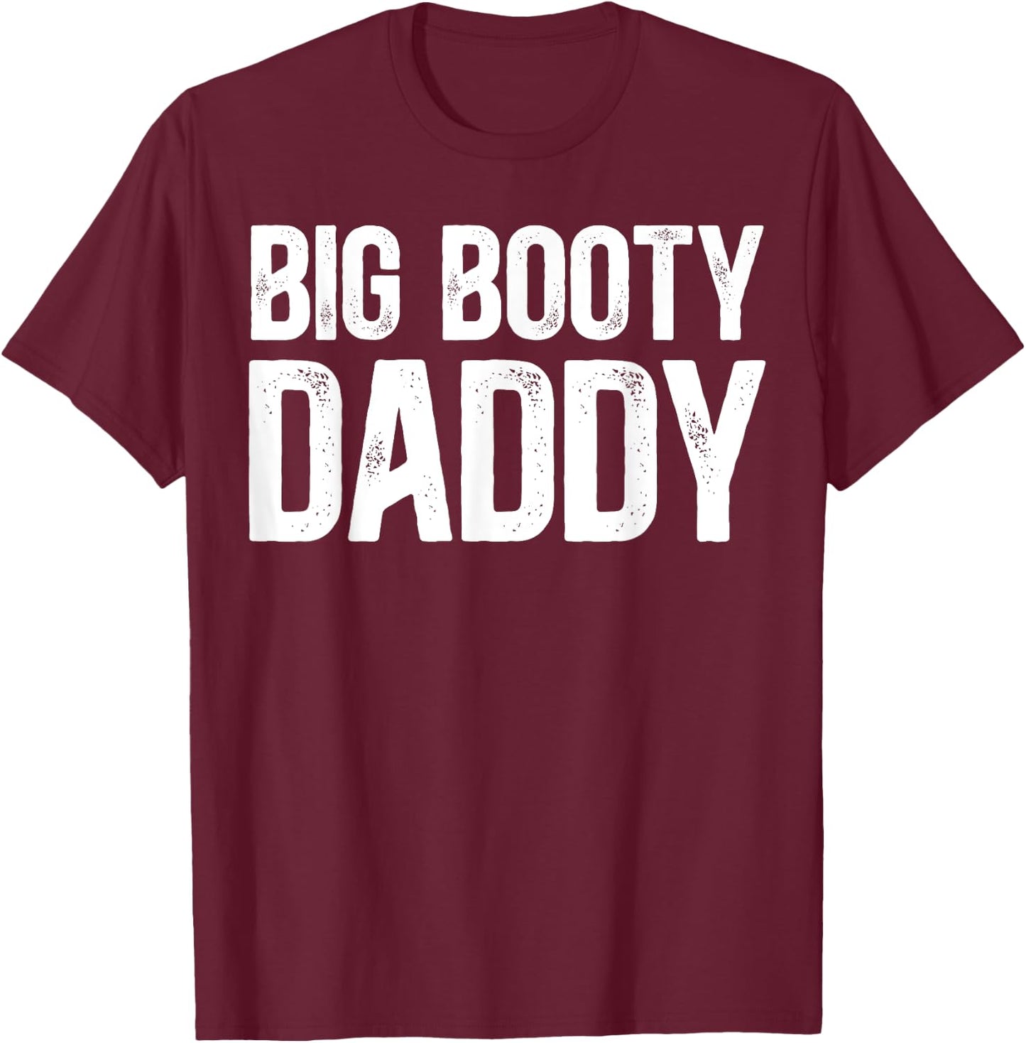 Big Booty Daddy - Funny Thicck Daddy Thicck Boi Meme T-Shirt - T-Shirt | Maroon