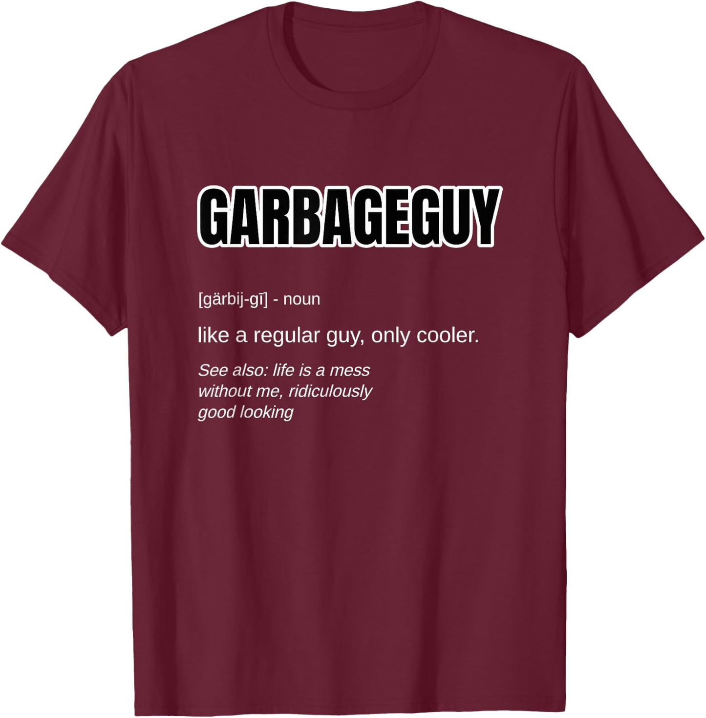 Funny Garbage Man Gift - Garbage Guy Definition Trashman T-Shirt - T-Shirt | Maroon