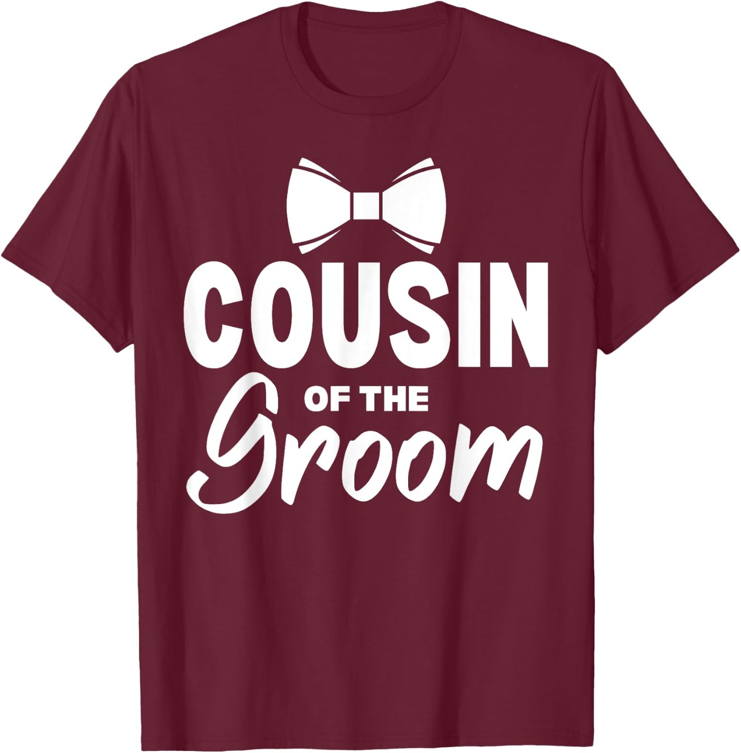 Cousin of the Groom Wedding Party Family Costume T-Shirt - T-Shirt | Maroon