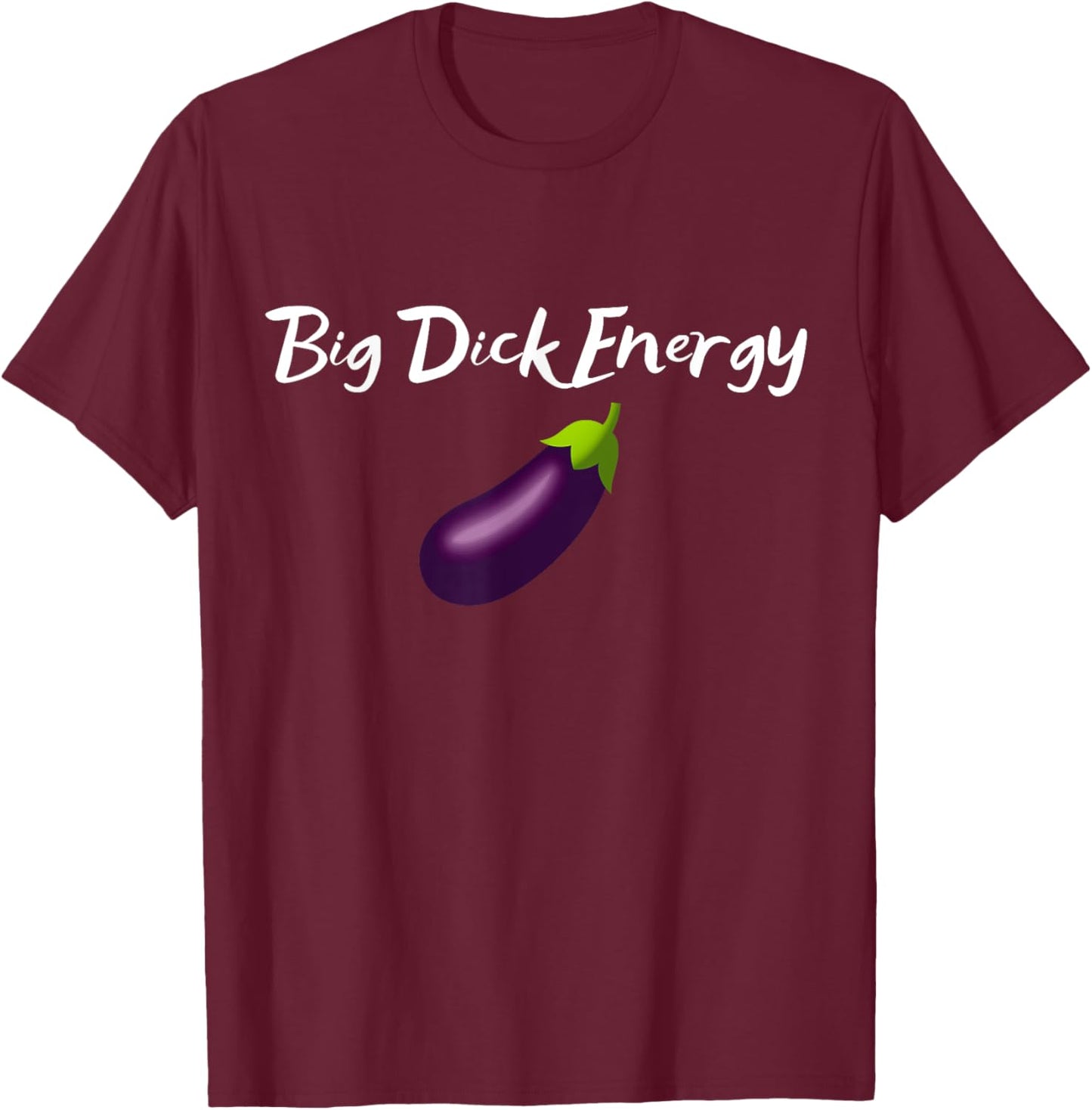 BDE Big Dick Energy - Funny Adult Humor Eggplant Cool Meme T-Shirt - T-Shirt | Maroon