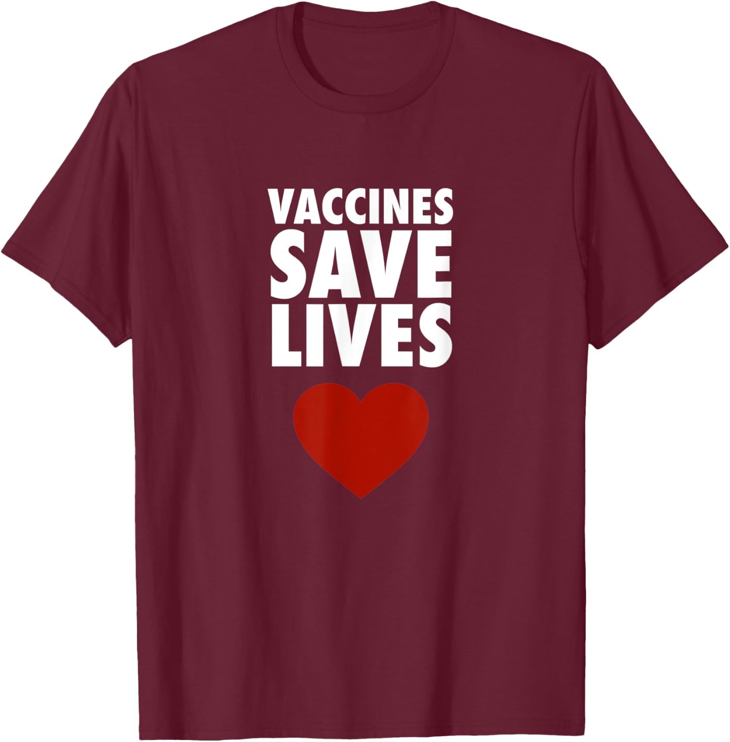 Vaccines Save Lives - Pro Vaccination T-Shirt - T-Shirt | Maroon