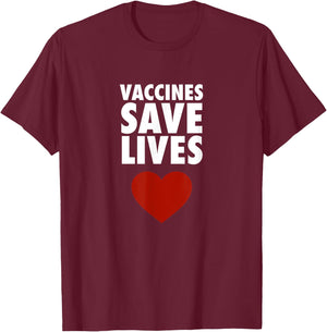 Vaccines Save Lives - Pro Vaccination T-Shirt - T-Shirt | Maroon