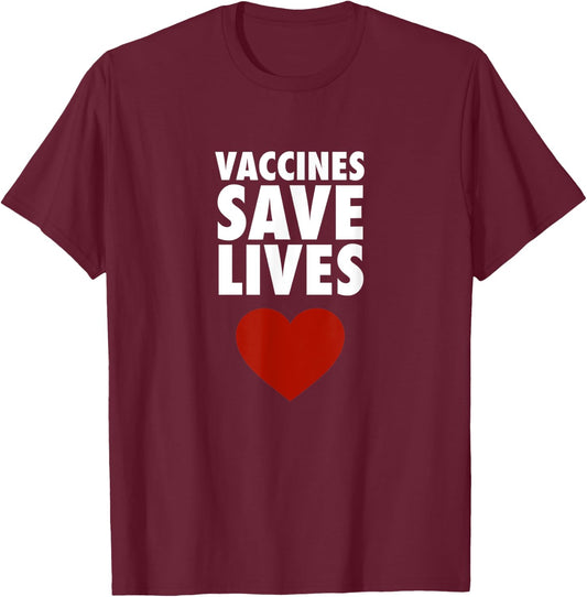 Vaccines Save Lives - Pro Vaccination T-Shirt - T-Shirt | Maroon