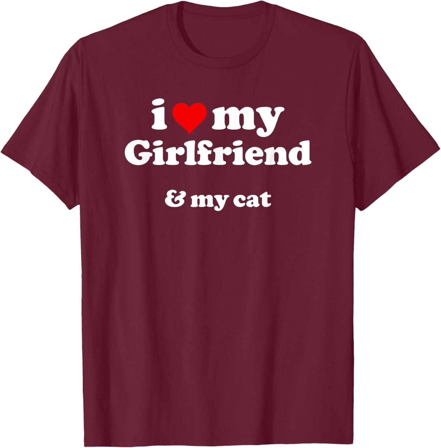 I Heart My Girlfriend & My Cat T-Shirt - T-Shirt | Maroon