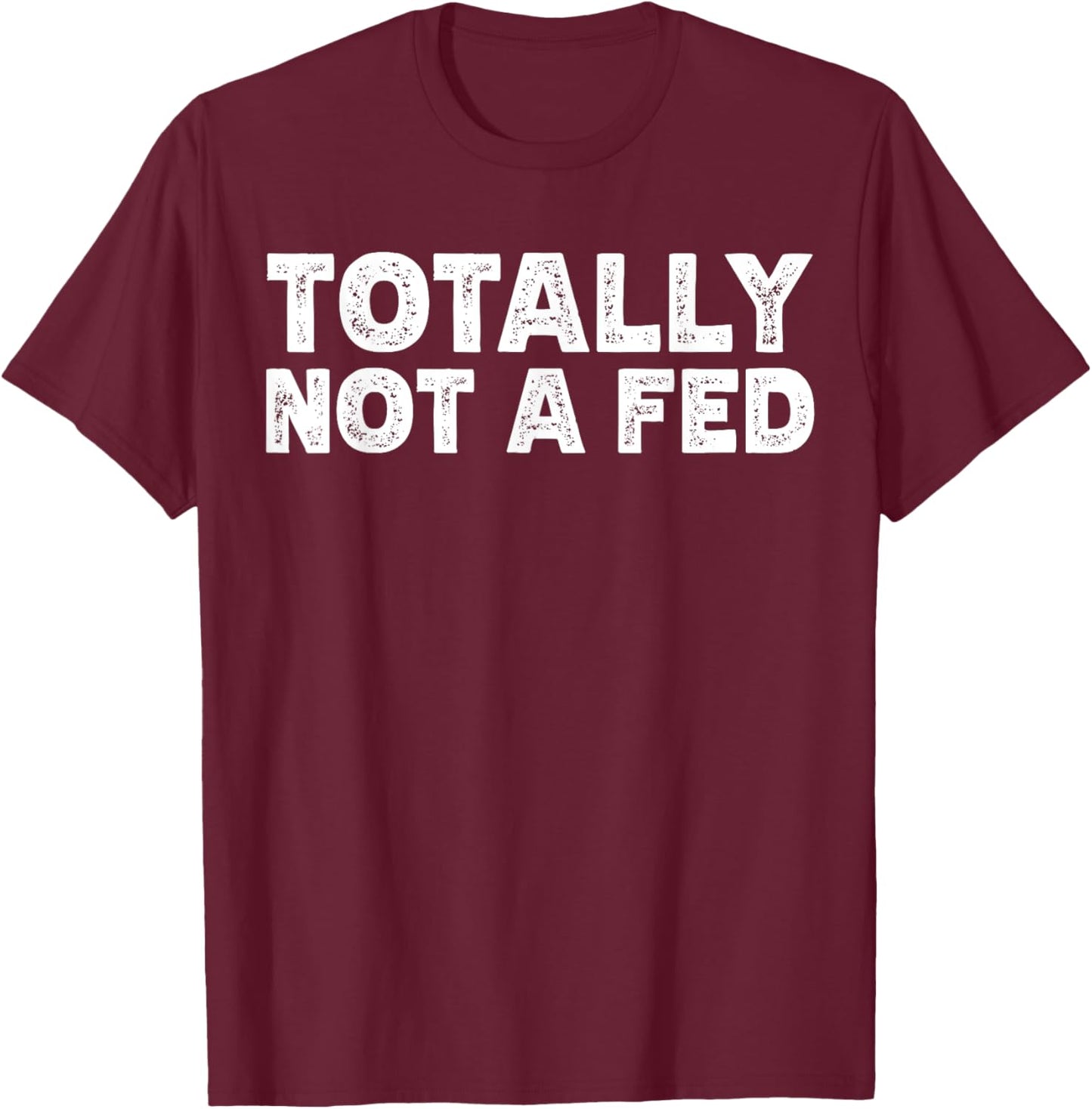 Not A Fed T-Shirt - T-Shirt | Maroon