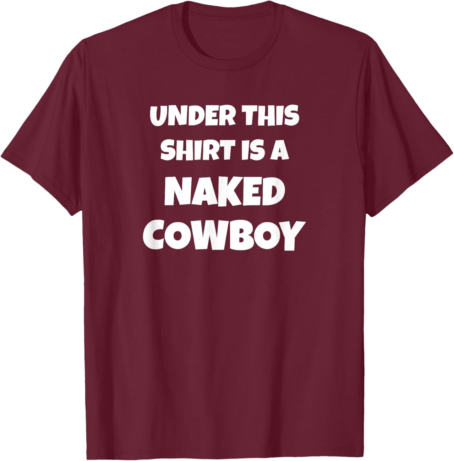 Funny Naked Cowboy T-Shirt - T-Shirt | Maroon