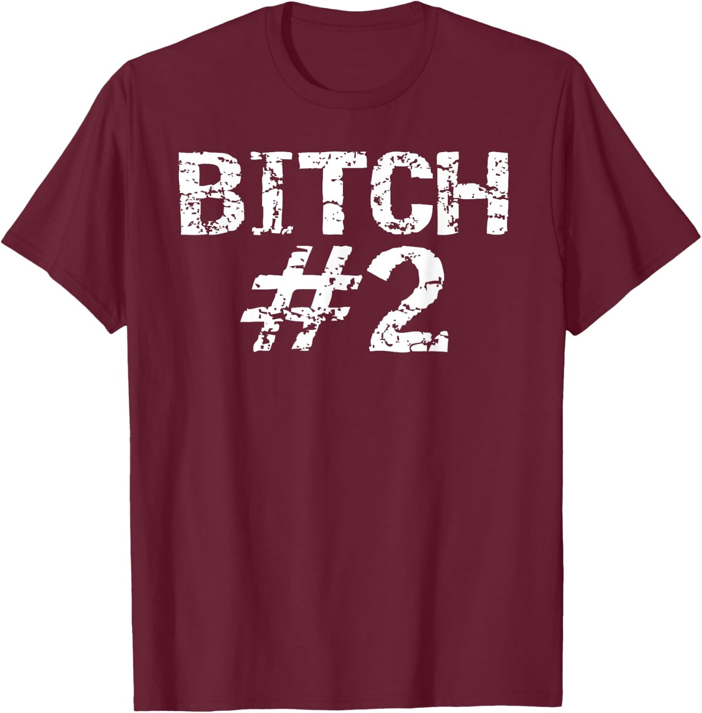Fun Matching Bitch Shirts for Best Friends 1 & 2 Bitch #2 T-Shirt - T-Shirt | Maroon
