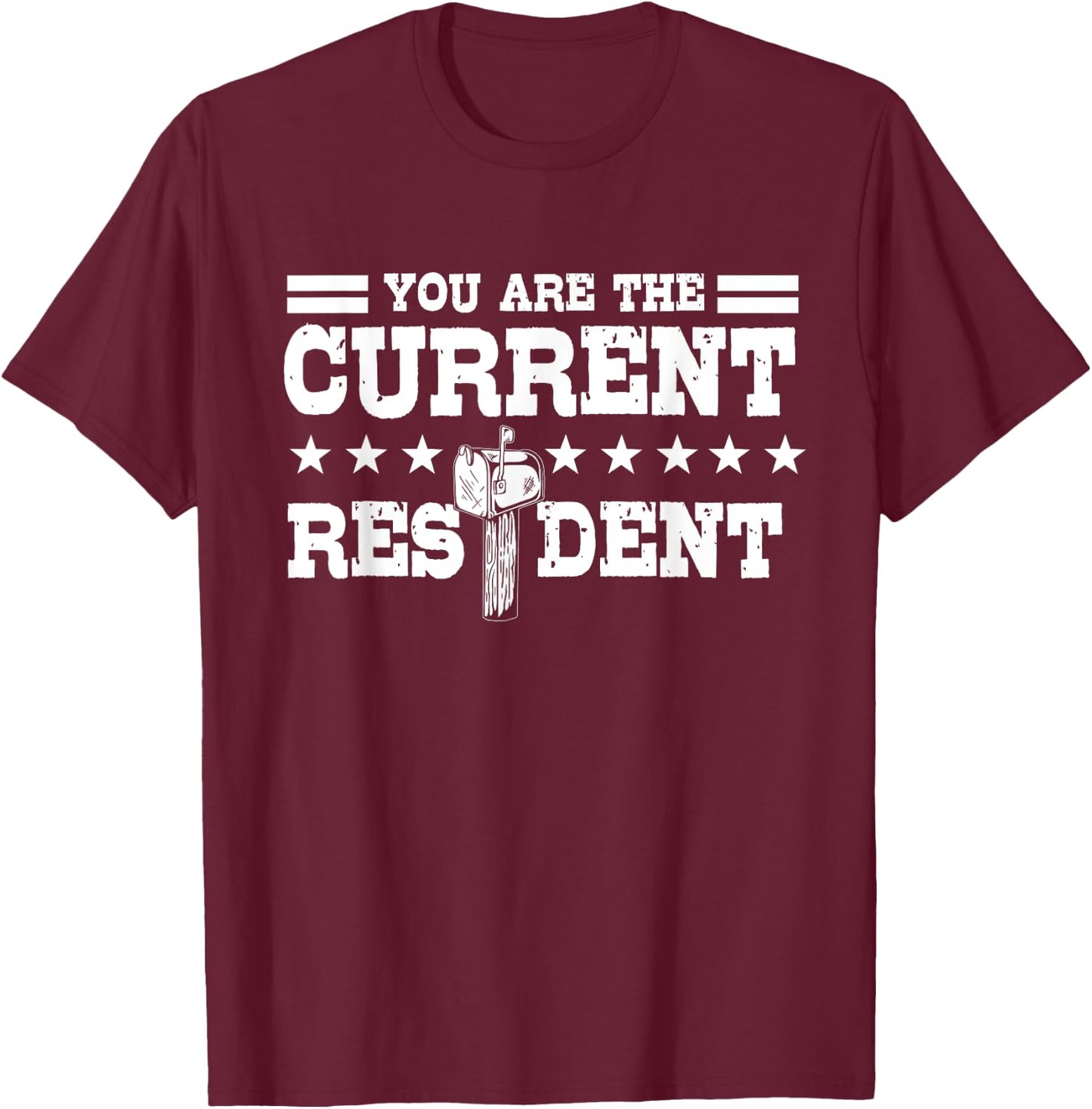 You Are The Current Resident Rural Mail Post Package Carrier T-Shirt - T-Shirt | Maroon