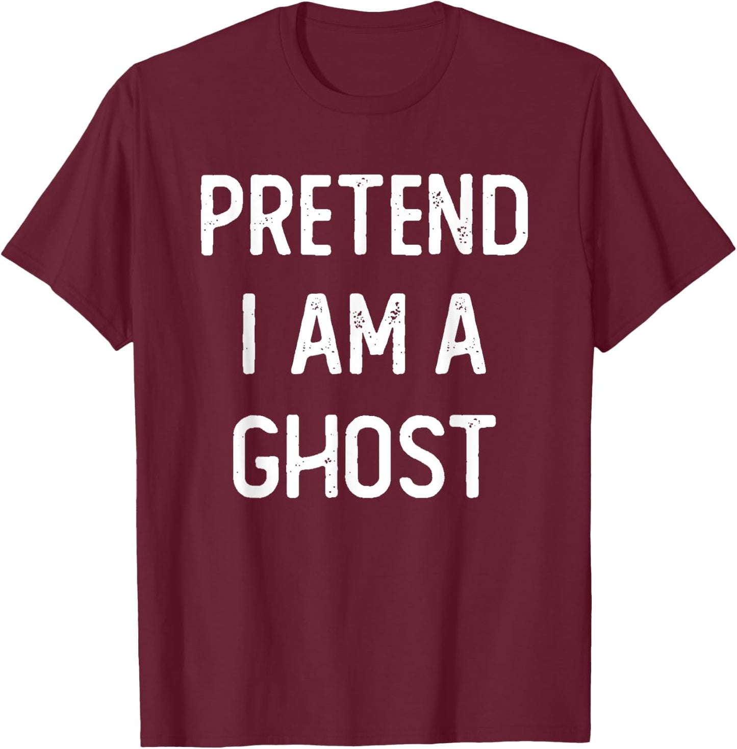 Pretend I am a Ghost Funny Halloween Costume Lazy Easy T-Shirt - T-Shirt | Maroon