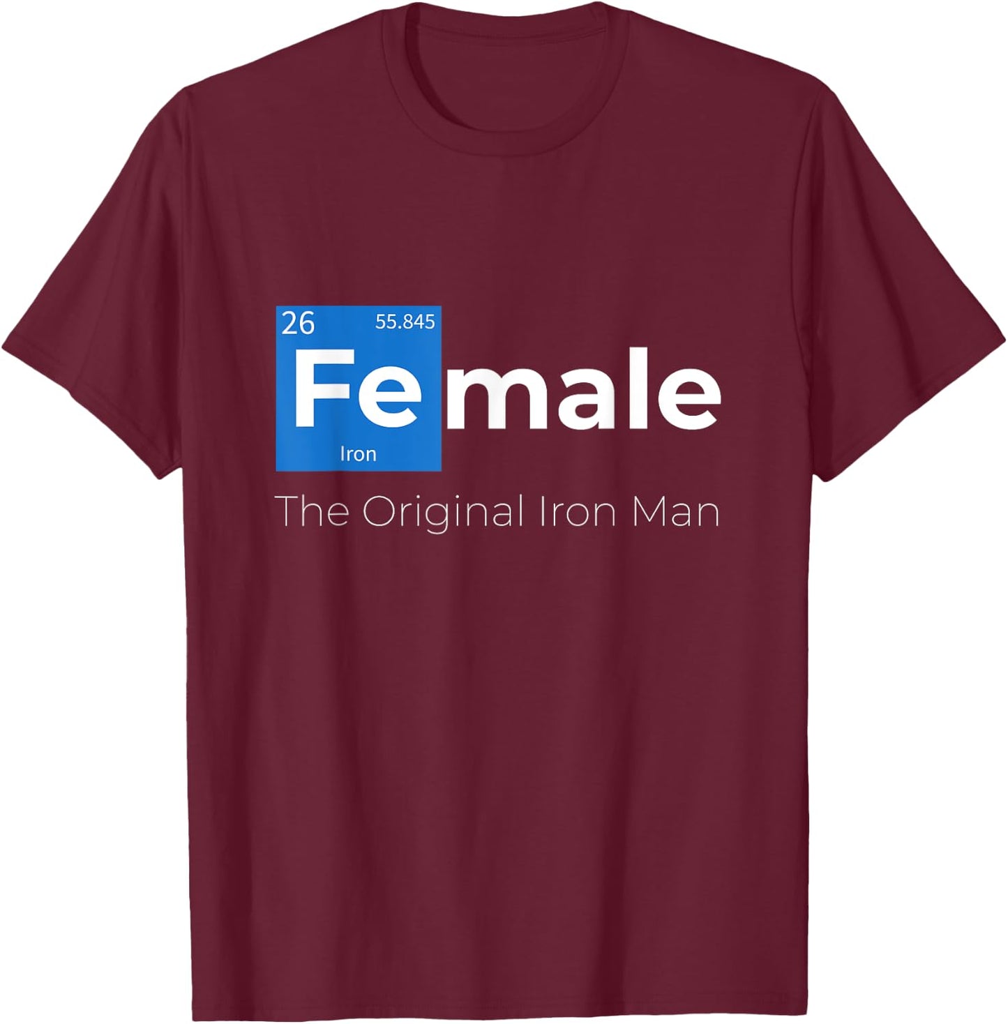 Female The Original Iron Woman With Chemical Periodic Table T-Shirt - T-Shirt | Maroon