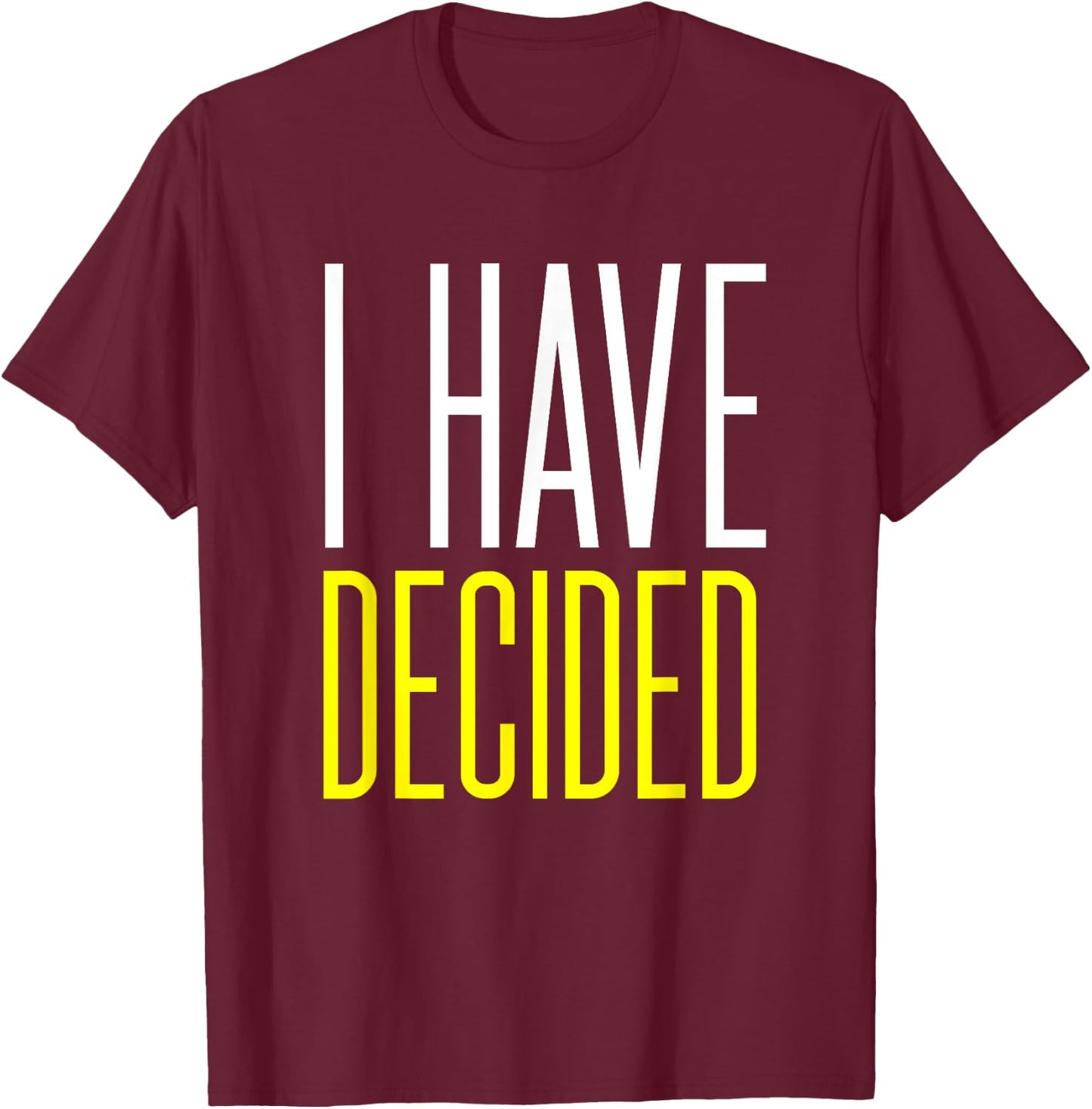 Baptism Shirt for Adults Women Men Boys Girls I Have Decided T-Shirt - T-Shirt | Maroon