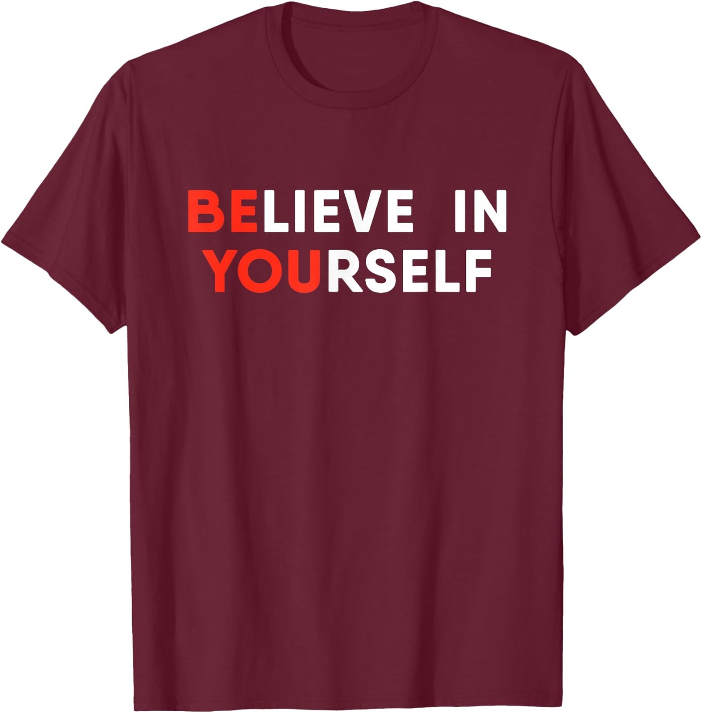 Believe In Yourself Motivation T-Shirt - T-Shirt | Maroon