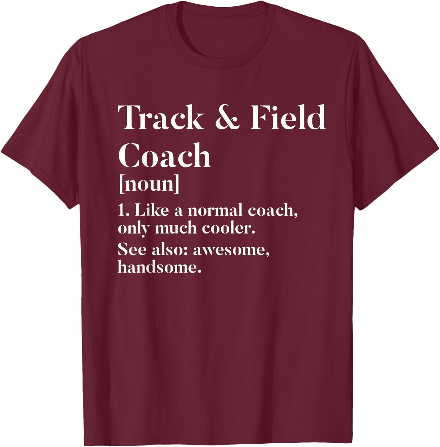 Track and Field Coach Definition Funny Trainer Gift Present T-Shirt - T-Shirt | Maroon