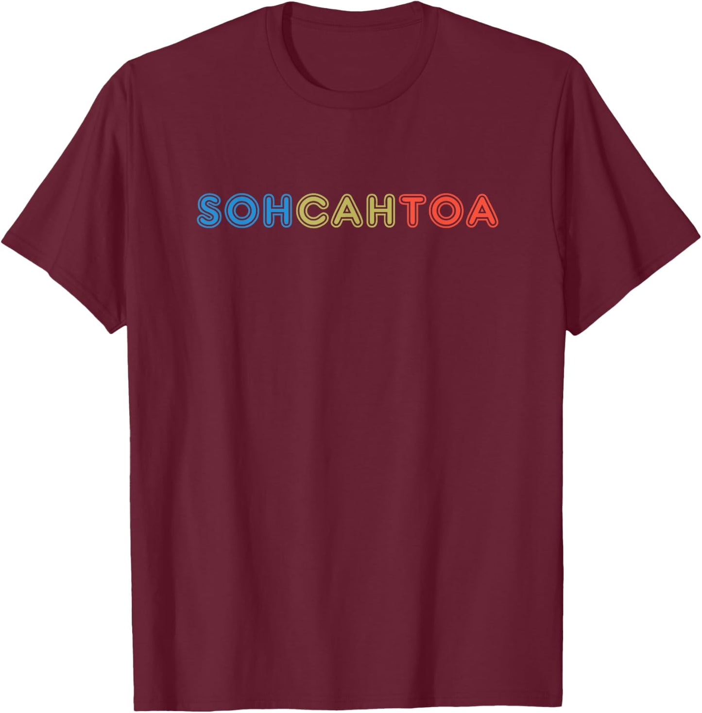 SOHCAHTOA Math Gift Teacher Student SOH CAH TOA Trig T-Shirt - T-Shirt | Maroon