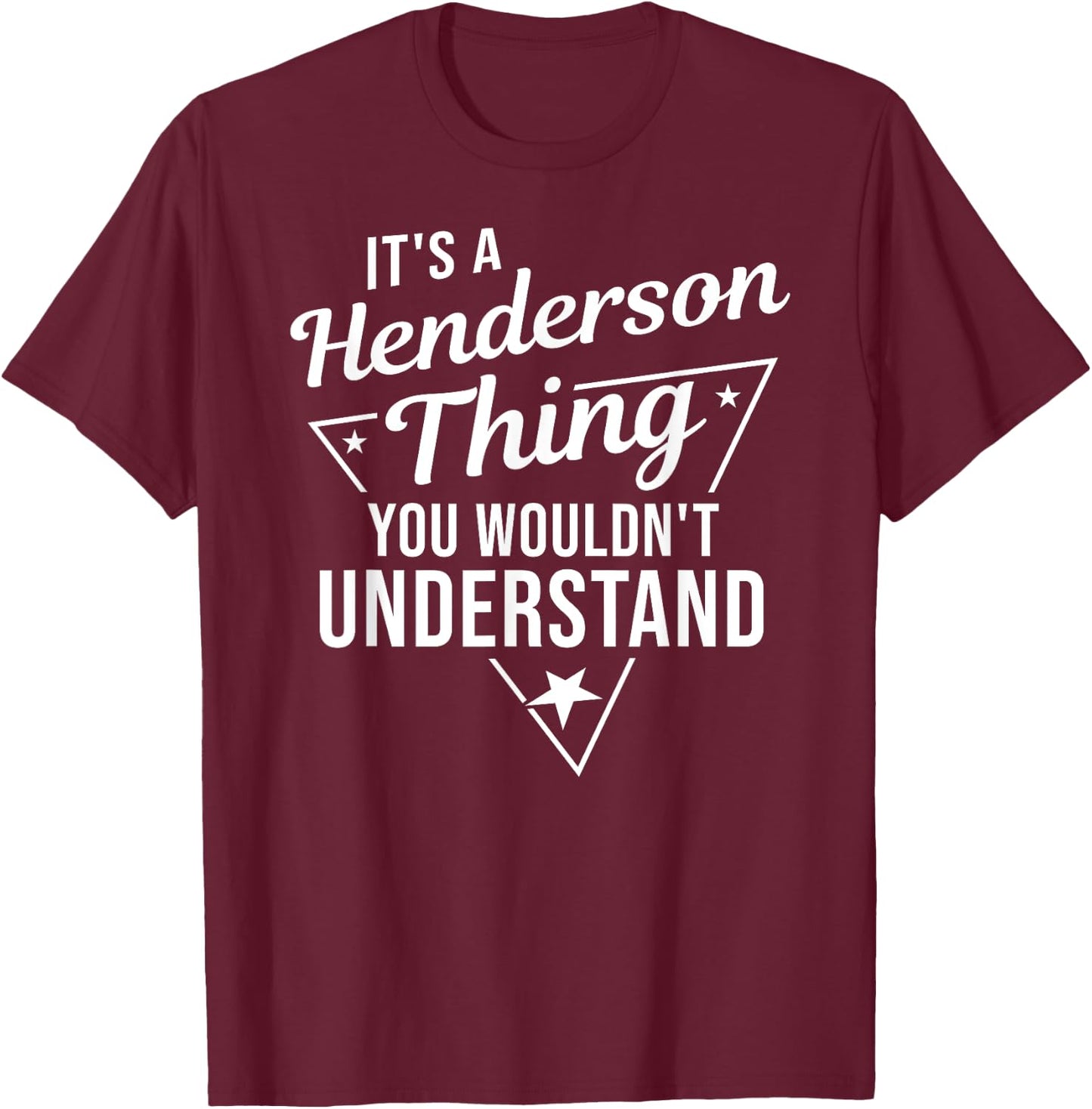 It's A Henderson Thing You Wouldn't Understand Name Gift T-Shirt - T-Shirt | Maroon