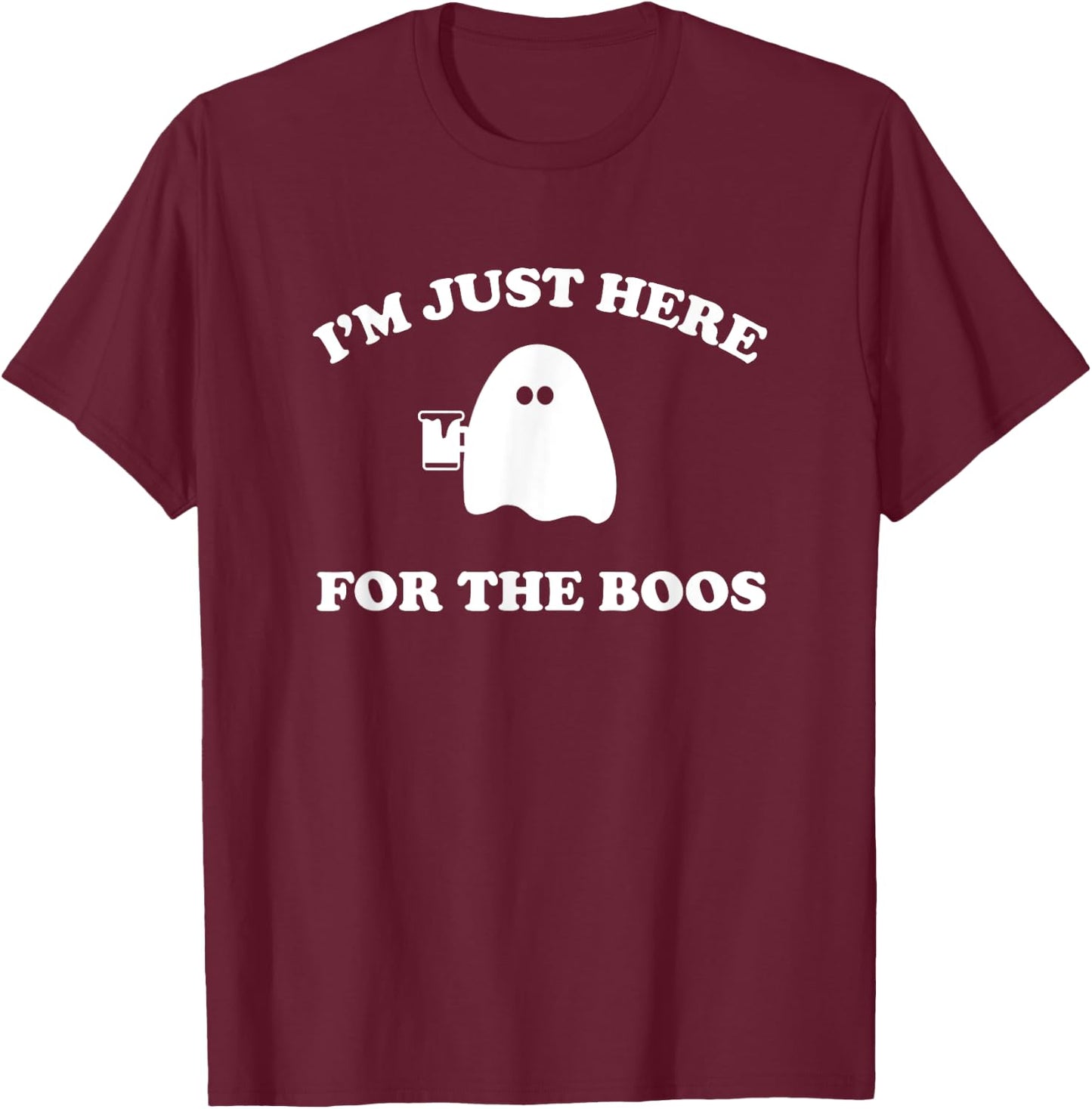 I'm Just Here For The Boos Halloween Shirt T-Shirt - T-Shirt | Maroon