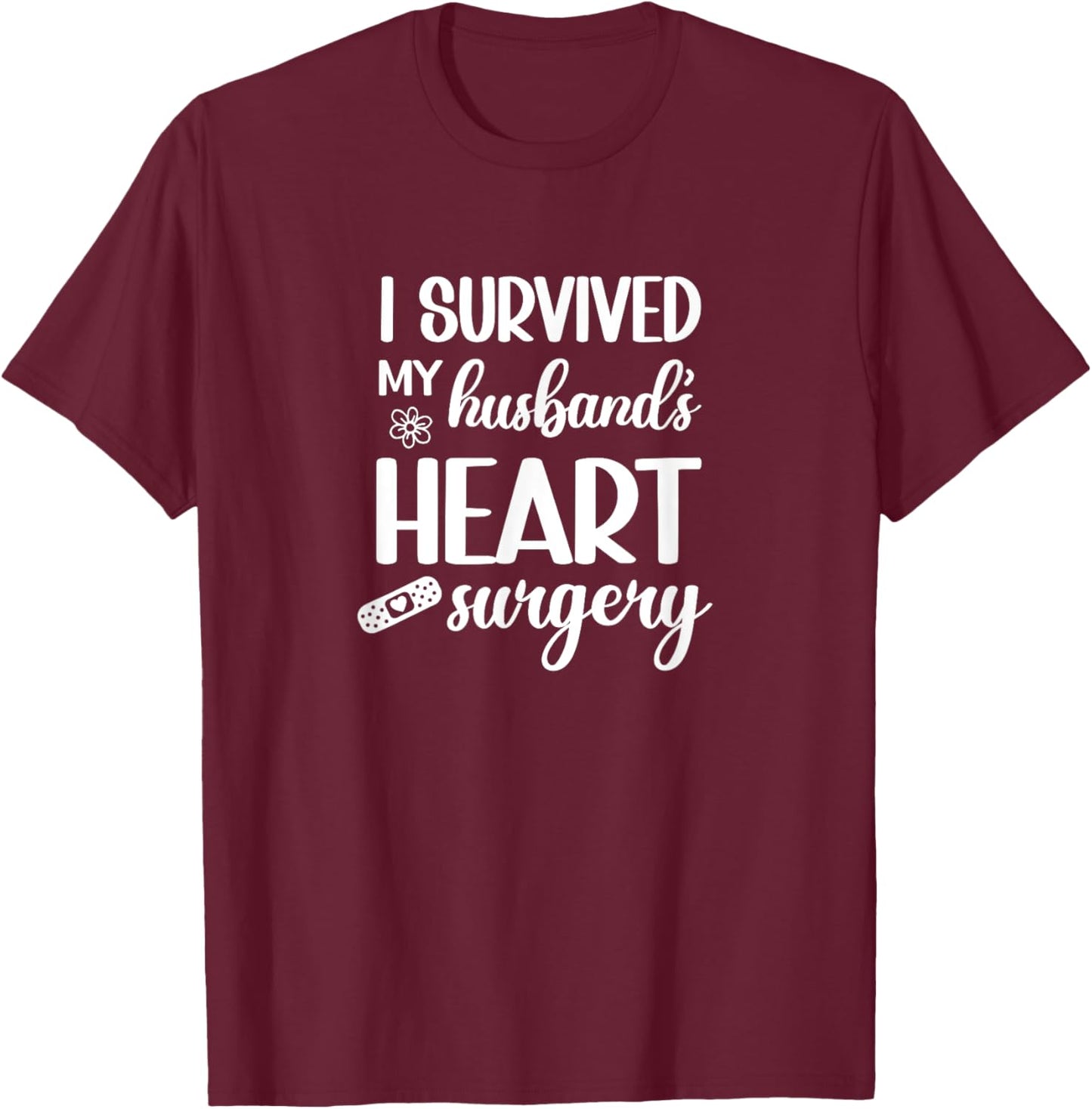 I Survived My Husbands Heart Surgery Funny Wife T-Shirt - T-Shirt | Maroon