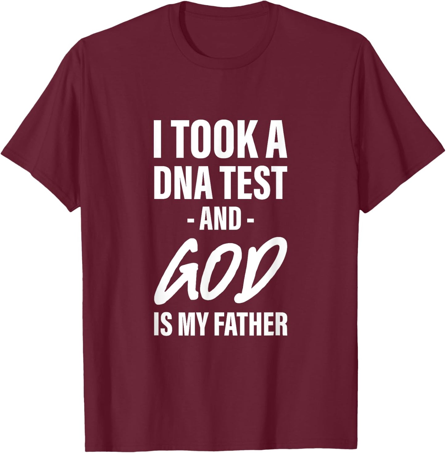 I Took A Dna Test And God Is My Father T-Shirt - T-Shirt | Maroon