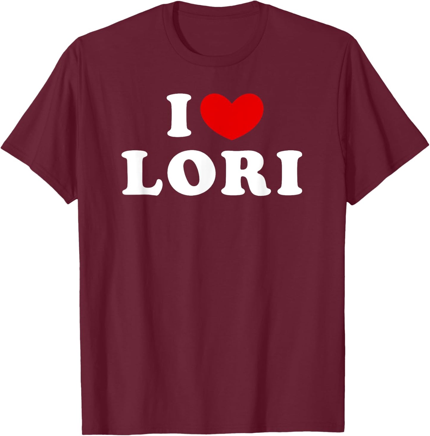 I Love Lori, I Heart Lori T-Shirt - T-Shirt | Maroon